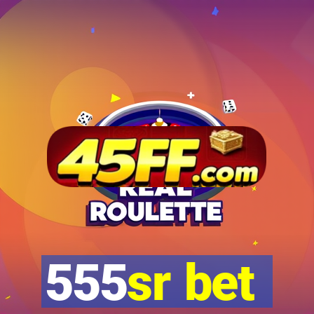 555sr bet